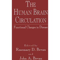 The Human Brain Circulation: Functional Changes in Disease [Hardcover]