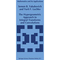 The Hypergeometric Approach to Integral Transforms and Convolutions [Paperback]