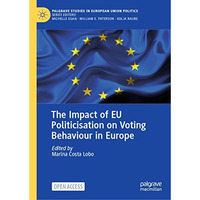 The Impact of EU Politicisation on Voting Behaviour in Europe [Hardcover]