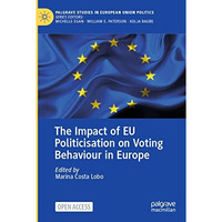 The Impact of EU Politicisation on Voting Behaviour in Europe [Paperback]