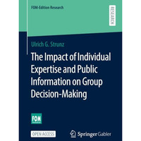 The Impact of Individual Expertise and Public Information on Group Decision-Maki [Paperback]