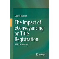 The Impact of eConveyancing on Title Registration: A Risk Assessment [Hardcover]