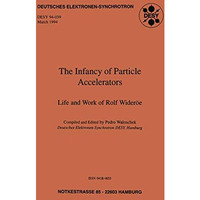 The Infancy of Particle Accelerators: Life and Work of Rolf Wider?e [Paperback]