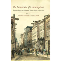 The Landscape of Consumption: Shopping Streets and Cultures in Western Europe, 1 [Paperback]