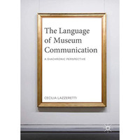 The Language of Museum Communication: A Diachronic Perspective [Hardcover]