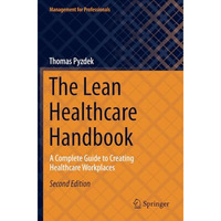 The Lean Healthcare Handbook: A Complete Guide to Creating Healthcare Workplaces [Paperback]