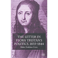 The Letter in Flora Tristan's Politics, 1835-1844 [Paperback]