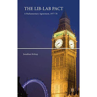 The Lib-Lab Pact: A Parliamentary Agreement, 1977-78 [Hardcover]