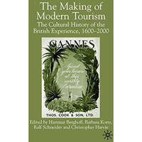 The Making of Modern Tourism: The Cultural History of the British Experience, 16 [Paperback]