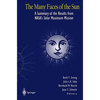 The Many Faces of the Sun: A Summary of the Results from NASAs Solar Maximum Mi [Paperback]