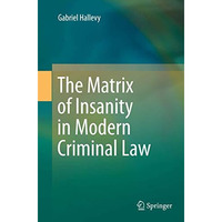 The Matrix of Insanity in Modern Criminal Law [Paperback]