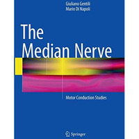 The Median Nerve: Motor Conduction Studies [Paperback]