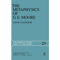 The Metaphysics of G. E. Moore [Paperback]