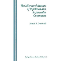 The Microarchitecture of Pipelined and Superscalar Computers [Paperback]