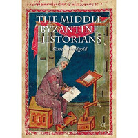 The Middle Byzantine Historians [Hardcover]