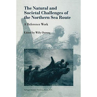 The Natural and Societal Challenges of the Northern Sea Route: A Reference Work [Paperback]