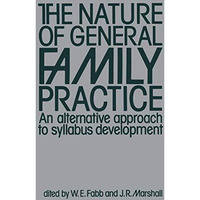 The Nature of General Family Practice: 583 clinical vignettes in family medicine [Paperback]