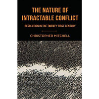 The Nature of Intractable Conflict: Resolution in the Twenty-First Century [Paperback]