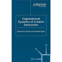 The Organizational Dynamics of Creative Destruction: Entrepreneurship and the Cr [Paperback]