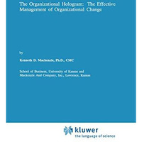 The Organizational Hologram: The Effective Management of Organizational Change [Hardcover]