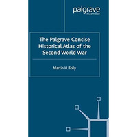 The Palgrave Concise Historical Atlas of World War II [Paperback]