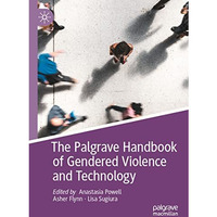 The Palgrave Handbook of Gendered Violence and Technology [Paperback]