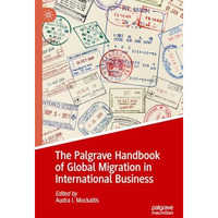 The Palgrave Handbook of Global Migration in International Business [Hardcover]