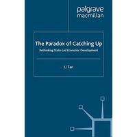 The Paradox of Catching Up: Rethinking State-Led Economic Development [Paperback]