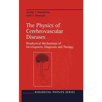 The Physics of Cerebrovascular Diseases: Biophysical Mechanisms of Development,  [Hardcover]