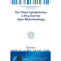 The Plant Cytoskeleton: a Key Tool for Agro-Biotechnology [Paperback]