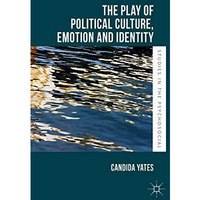 The Play of Political Culture, Emotion and Identity [Hardcover]