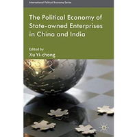 The Political Economy of State-owned Enterprises in China and India [Hardcover]