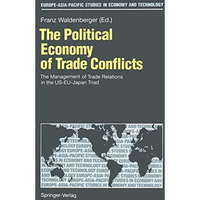 The Political Economy of Trade Conflicts: The Management of Trade Relations in t [Paperback]