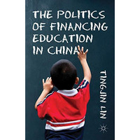 The Politics of Financing Education in China [Hardcover]