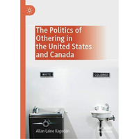 The Politics of Othering in the United States and Canada [Hardcover]