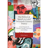 The Politics of Speech in Later Twentieth-Century Poetry: Local Tongues in Heane [Hardcover]