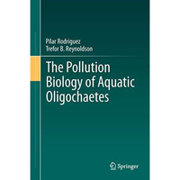 The Pollution Biology of Aquatic Oligochaetes [Hardcover]