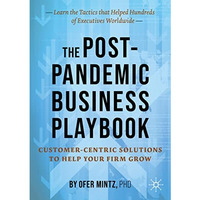 The Post-Pandemic Business Playbook: Customer-Centric Solutions to Help Your Fir [Paperback]