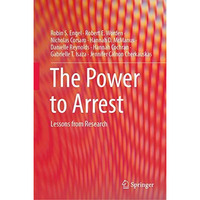 The Power to Arrest: Lessons from Research [Hardcover]