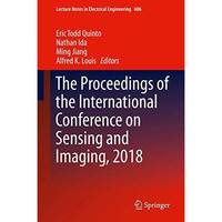 The Proceedings of the International Conference on Sensing and Imaging, 2018 [Hardcover]