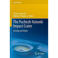 The Puchezh-Katunki Impact Crater: Geology and Origin [Paperback]