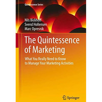 The Quintessence of Marketing: What You Really Need to Know to Manage Your Marke [Hardcover]