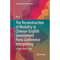 The Reconstruction of Modality in Chinese-English Government Press Conference In [Paperback]