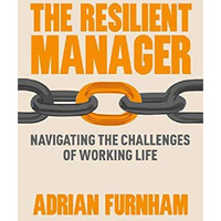 The Resilient Manager: Navigating the Challenges of Working Life [Paperback]