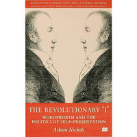 The Revolutionary 'I': Wordsworth and the Politics of Self-Presentation [Hardcover]