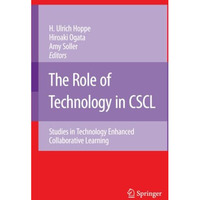 The Role of Technology in CSCL: Studies in Technology Enhanced Collaborative Lea [Paperback]