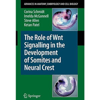 The Role of Wnt Signalling in the Development of Somites and Neural Crest [Paperback]