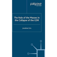 The Role of the Masses in the Collapse of the GDR [Paperback]