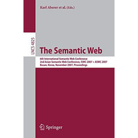 The Semantic Web: 6th International Semantic Web Conference, 2nd Asian Semantic  [Paperback]