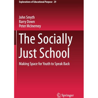 The Socially Just School: Making Space for Youth to Speak Back [Paperback]